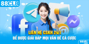 Liên Hệ CSKH 24/7 Để Được Giải Đáp Mọi Vấn Đề Cá Cược