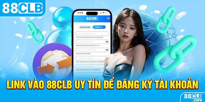 Link vào 88CLB uy tín để đăng ký tài khoản