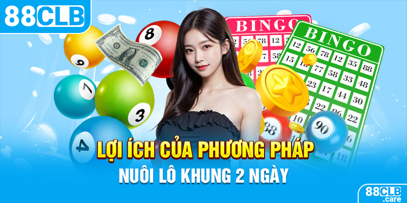 Lợi ích của phương pháp nuôi lô khung 2 ngày