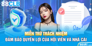 Miễn Trừ Trách Nhiệm Đảm Bảo Quyền Lợi Của Hội Viên Và Nhà Cái