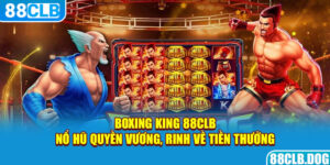 Boxing King 88CLB – Nổ Hũ Quyền Vương, Rinh Về Tiền Thưởng