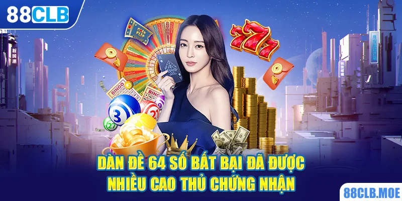 Dàn đề 64 số bất bại đã được nhiều cao thủ chứng nhận