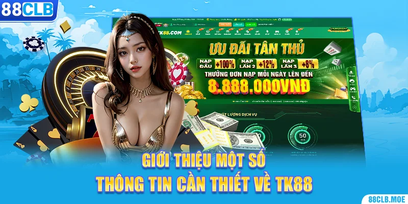 Giới thiệu một số thông tin cần thiết về TK88