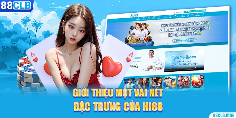 Giới thiệu một vài nét đặc trưng của Hi88