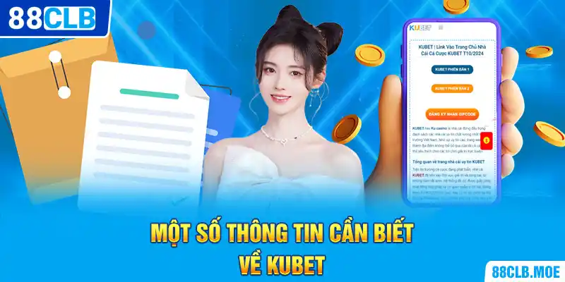 Một số thông tin cần biết về KUBET